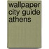 Wallpaper City Guide Athens
