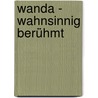 Wanda - Wahnsinnig berühmt door Dagmar Geisler
