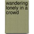 Wandering Lonely In A Crowd