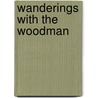 Wanderings With The Woodman door Hugh Brandon-Cox