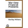 War-Time Financial Problems door Hartley. Withers