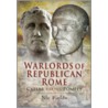 Warlords Of Republican Rome door Nic Fields