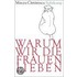 Warum wir die Frauen lieben