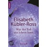Was der Tod uns lehren kann by Elisabeth Kübler-Ross