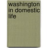 Washington In Domestic Life door Richard Rush