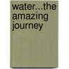 Water...The Amazing Journey by Caren Trafford