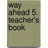 Way Ahead 5. Teacher's Book door Printha Ellis