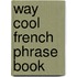 Way Cool French Phrase Book