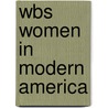 Wbs Women In Modern America by Unknown