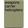 Weapons Carrier Helicopters door Michael Green