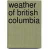 Weather of British Columbia door Robin W. Pigott