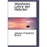 Weisheits-Lehre Der Hebraer door Johann Friedrich Bruch