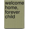 Welcome Home, Forever Child door Christine Mitchell
