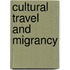 Cultural travel and migrancy