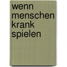 Wenn Menschen krank spielen door Marc D. Feldman