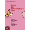 Wenn der Schweinehund bellt by Christian Bettinghausen