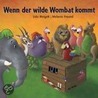 Wenn der wilde Wombat kommt by Udo Weigelt
