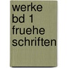 Werke Bd 1 Fruehe Schriften door Georg Wilhelm Friedrich Hegel