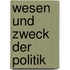 Wesen Und Zweck Der Politik