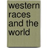 Western Races And The World door Marvin Francis Sydney