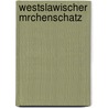 Westslawischer Mrchenschatz by Josef Wenzig
