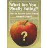 What Are You Really Eating? door Amanda Ursell