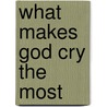 What Makes God Cry The Most door Jim Harrison