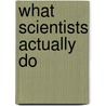 What Scientists Actually Do door Joan Horvath