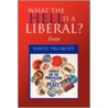 What The Hell Is A Liberal? by David Truskoff