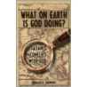 What on Earth Is God Doing? door Renald Showers