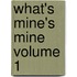 What's Mine's Mine Volume 1