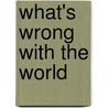 What's Wrong With The World door Onbekend