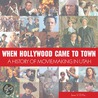 When Hollywood Came to Town door James V. D'Arc