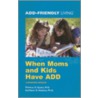 When Moms And Kids Have Add door Patricia O. Quinn