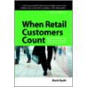 When Retail Customers Count door Mark Ryski