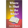 Where Is That In The Bible? by Patrick Madrid