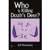 Who Is Killing Doah's Deer? door Jeff Markowitz