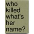 Who Killed What's Her Name?
