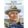 Who Was Franklin Roosevelt? door Nancy Harrison