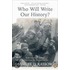 Who Will Write Our History?