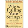 Who's Pulling Your Strings? by Harriet B. Braiker