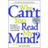 Why Can't You Read My Mind?