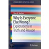 Why Is Everyone Else Wrong? door Tibor R. Machan