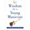 Widsom for a Young Musician by World Caf'