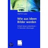Wie aus Ideen Bilder werden door Wolf W. Lasko