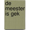 De meester is gek