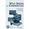 Wild Species As Commodities by Curtis H. Freese