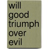 Will Good Triumph Over Evil door Louise Stefanski