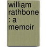 William Rathbone : A Memoir door Eleanor F. 1872-1946 Rathbone