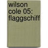 Wilson Cole 05: Flaggschiff by Mike Resnick